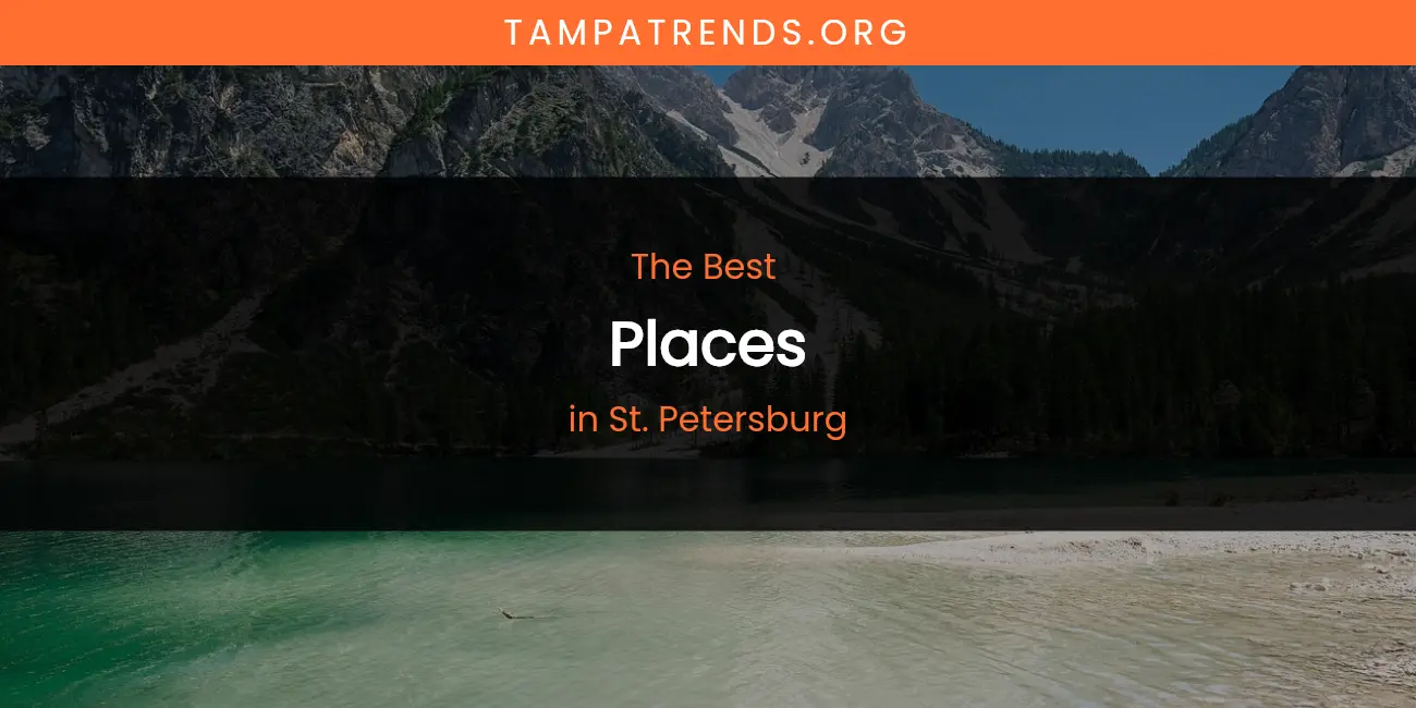 Best Places in St. Petersburg: Our Expert Picks